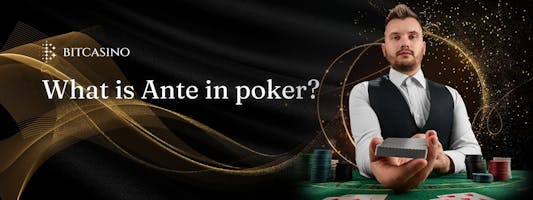 What is poker ante and how to strategise with it